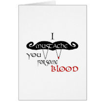 I Mustache You For Some Blood Cards