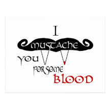 I Mustache You For Some Blood Postcard