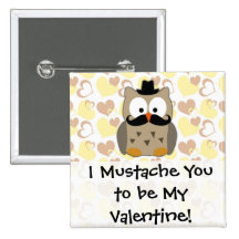 I Mustache You to be My Valentine Pinback Buttons