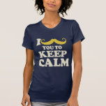 I Mustache You To Carry On t-shirts