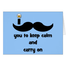I mustache you to keep calm and carry on card