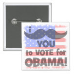 I mustache you to vote for Obama Pin