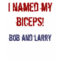 i named my biceps! t-shirts