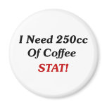 I Need 250cc Of Coffee STAT!