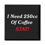 I Need 250cc Of Coffee STAT!