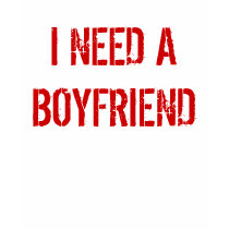 I NEED A BOYFRIEND t-shirts by mastermindrecords I NEED A BOYFRIEND t-shirts