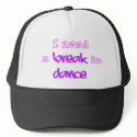 I need a break to dance hat