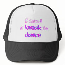 I need a break to dance hat