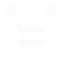 I need a break to dance shirt