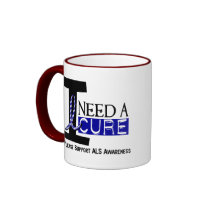 I NEED A CURE 1 ALS T-Shirts Coffee Mugs