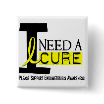 I Need A Cure 1 Endometriosis Pinback Buttons