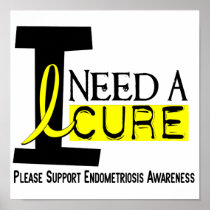 I Need A Cure 1 Endometriosis Posters