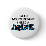 I Need a Drink - Accountant Button