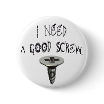 I Need a Good Screw Buttons