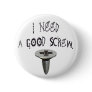 I Need a Good Screw Buttons