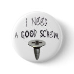 I Need a Good Screw Buttons