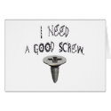 I Need a Good Screw cards
