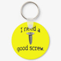 I Need a Good Screw Keychain
