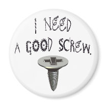 I Need a Good Screw Magnet by naughtytees I Need a Good Screw Magnet