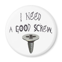 I Need a Good Screw Magnet magnets