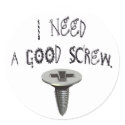 I Need a Good Screw stickers