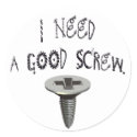 I Need a Good Screw Stickers