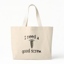 I Need a Good Screw Tote Bag