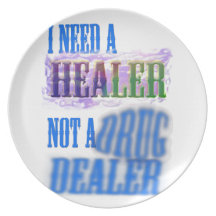I need a healer not a drug dealer party plate