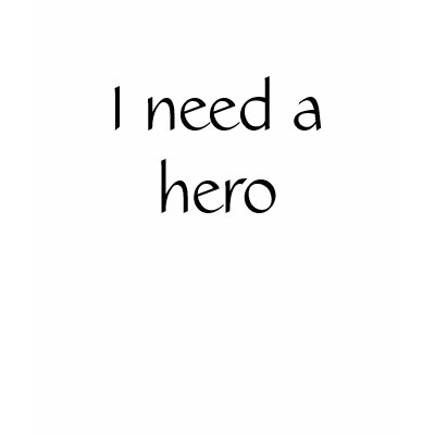 need a hero