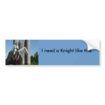 I need a Knight... bumper stickers by dawnmcininch I need a Knight... bumper stickers