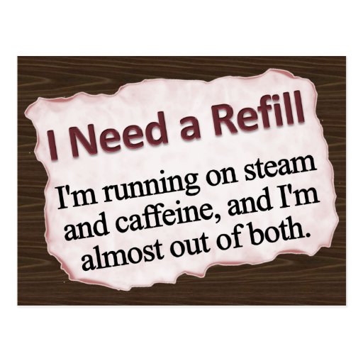 I Need a Refill  Postcard