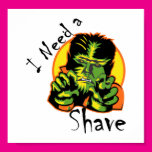 I Need A Shave Posters