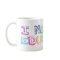 I need an education coffee mugs