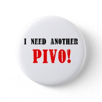 I Need Another Pivo! - Czech Beer! button