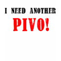 I Need Another Pivo! - Czech Beer! t-shirts by eurogirl969 I Need Another Pivo! - Czech Beer! t-shirts