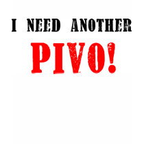 I Need Another Pivo! - Czech Beer! t-shirts by eurogirl969 I Need Another Pivo! - Czech Beer! t-shirts