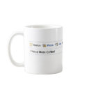 "I Need More Coffee!" New Facebook Status mugs
