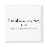I need more cow fart. It's cold! Fridge Magnets