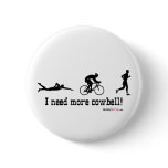 I need more cowbell t-shirt buttons