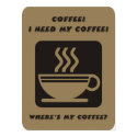 I need my coffee poster posters by TNMgraphics I need my coffee poster posters