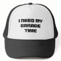 I NEED MY GARAGE TIME Hat