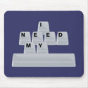I Need My Space mousepads