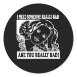 I NEED SOMEONE REALLY BAD stickers