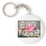 I NEED SYMPATHY... MY COMPUTER DIED keychains