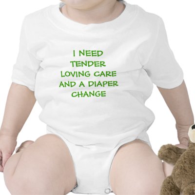 i_need_tender_loving_care_and_a_diaper_change_shir_tshirt-p23530736223235295533qt_400.jpg