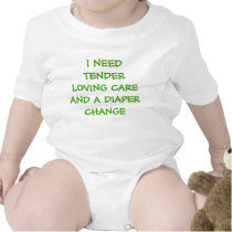 I NEED TENDER LOVING CARE AND A DIAPER CHANGE SHIR t-shirts by familytshirtsgifts I NEED TENDER LOVING CARE AND A DIAPER CHANGE SHIR t-shirts