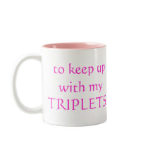 I need the CAFFEINE to keep up with my TRIPLETS! mugs