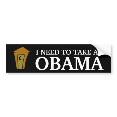 I NEED TO TAKE AN, OBAMA BUMPER STICKER by palinmccain2008