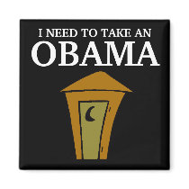 I NEED TO TAKE AN, OBAMA MAGNET