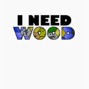 I Need Wood sheer V t-shirts by boardgamebeast I Need Wood sheer V t-shirts